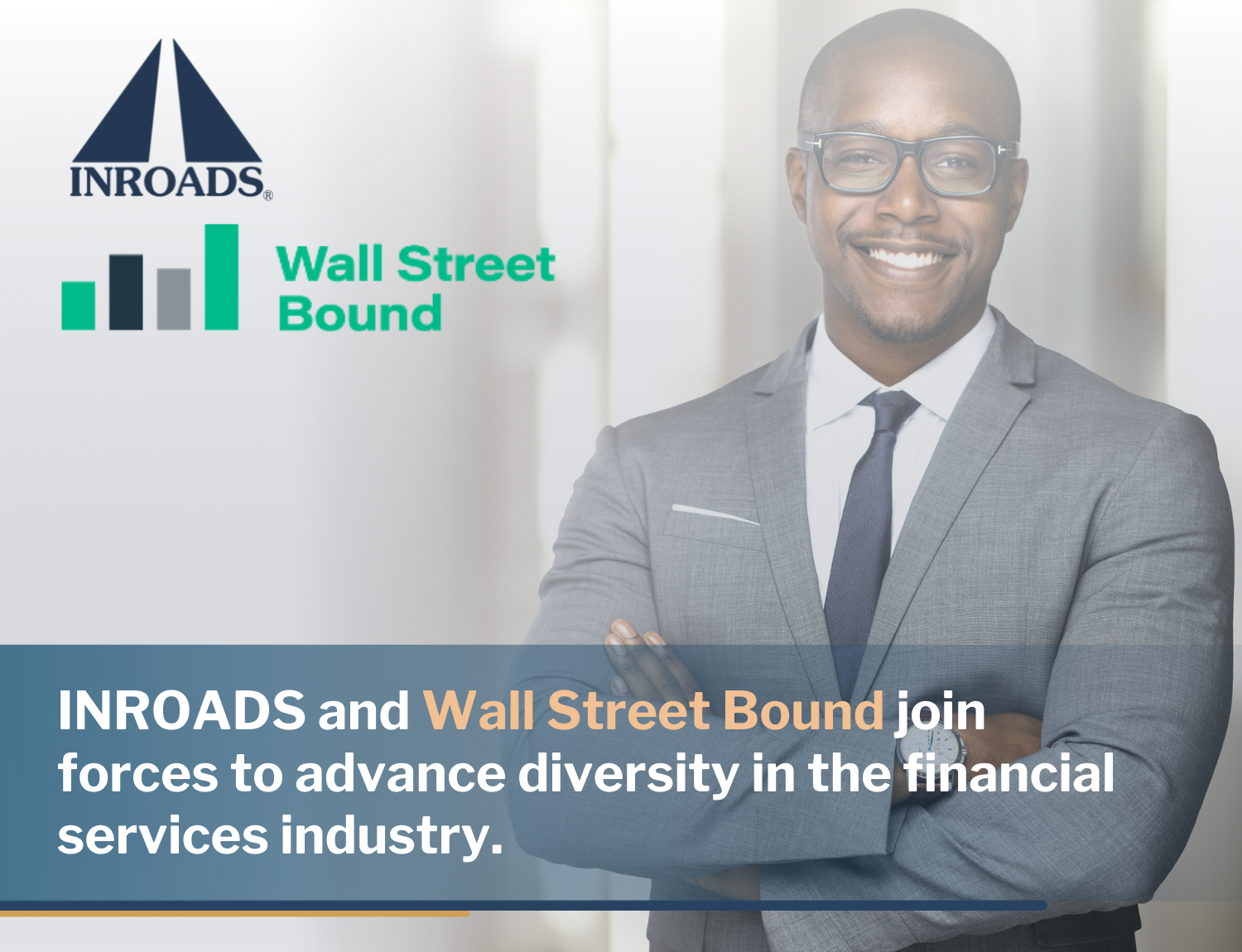 Featured image for “INROADS AND WALL STREET BOUND JOIN FORCES  TO ADVANCE DIVERSITY IN THE FINANCIAL SERVICES INDUSTRY”